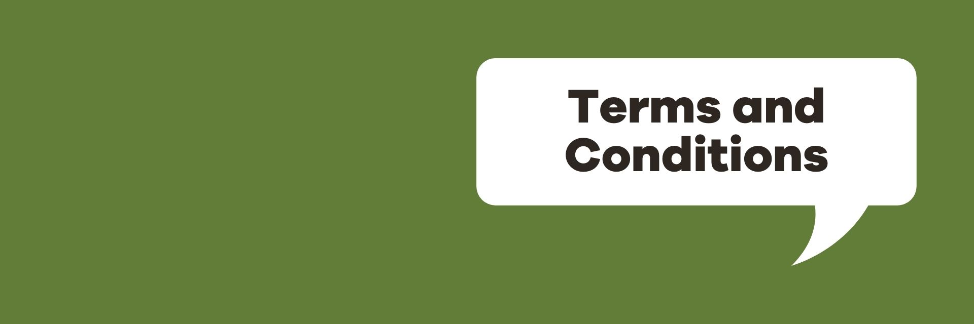 White speech bubble with black text on a green background reads: Terms and conditions.